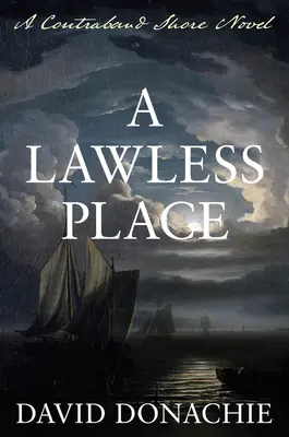 Törvénytelen hely: A Contraband Shore Novel - A Lawless Place: A Contraband Shore Novel