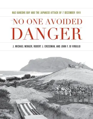 Senki sem kerülte el a veszélyt: NAS Kaneohe Bay és az 1941. december 7-i japán támadás - No One Avoided Danger: NAS Kaneohe Bay and the Japanese Attack of 7 December 1941