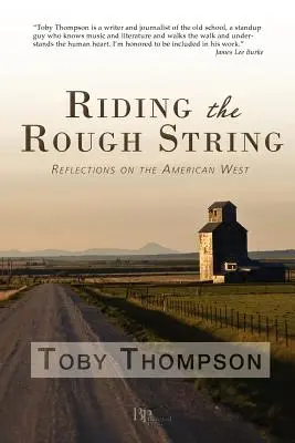 Lovaglás a durva húron: Gondolatok az amerikai nyugatról - Riding the Rough String: Reflections on the American West