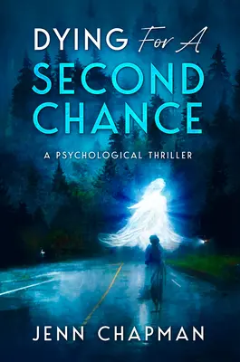 Meghalni egy második esélyért: A Psychological Thriller - Dying for a Second Chance: A Psychological Thriller