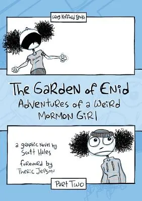 Enid kertje: Egy furcsa mormon lány kalandjai, második rész - The Garden of Enid: Adventures of a Weird Mormon Girl, Part Two