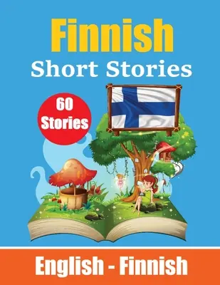 Short Stories in Finnish English and Finnish Short Stories Side by Side: Learn Finnish Language Through Short Stories Finnish Made Easy Suitable for C