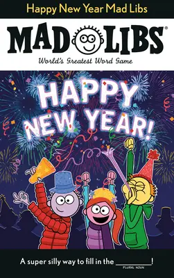 Boldog új évet Mad Libs: Mad Libs: A világ legnagyszerűbb szójátéka - Happy New Year Mad Libs: World's Greatest Word Game