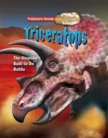 Triceratops - Prehistoric Beasts Uncovered - The Dinosaur Built to Do Battle