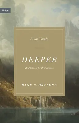 Mélyebb tanulmányi útmutató: Real Change for Real Sinners - Deeper Study Guide: Real Change for Real Sinners