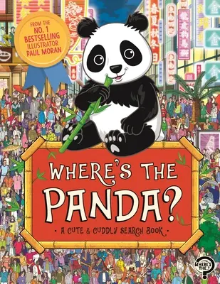 Hol van a Panda? Aranyos, ölelgetős keresőkaland - Where's the Panda?: A Cute, Cuddly Search Adventure