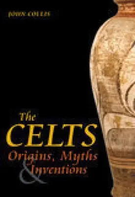 A kelták: Eredet, mítoszok és találmányok - The Celts: Origins, Myths & Inventions