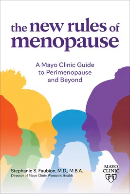 A menopauza új szabályai: A Mayo Klinika útmutatója a perimenopauzához és azon túlra - The New Rules of Menopause: A Mayo Clinic Guide to Perimenopause and Beyond