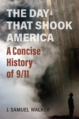 A nap, amely megrázta Amerikát: A 9/11 tömör története - The Day That Shook America: A Concise History of 9/11