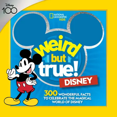 Furcsa, de igaz! Disney: 300 csodálatos tény a Disney varázsának ünnepléséhez - Weird But True! Disney: 300 Wonderful Facts to Celebrate the Magic of Disney