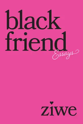 Fekete barát: Essays - Black Friend: Essays