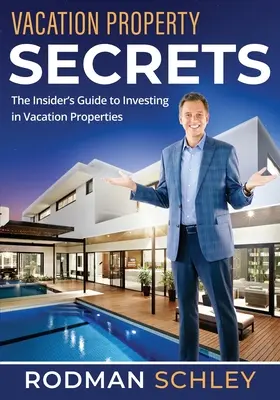 Nyaralási ingatlanok titkai: A bennfentes útmutató a nyaralóingatlanokba való befektetéshez - Vacation Property Secrets: The Insider's Guide to Investing in Vacation Properties