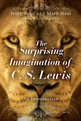 C. S. Lewis meglepő képzelete: Lewis Lewis: Bevezetés - The Surprising Imagination of C. S. Lewis: An Introduction