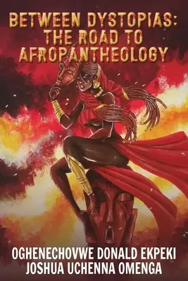 A disztópiák között: Az afropantheológiához vezető út - Between Dystopias: The Road to Afropantheology