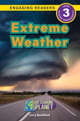 Extreme Weather: Változó bolygónk (Engaging Readers, 3. szint) - Extreme Weather: Our Changing Planet (Engaging Readers, Level 3)