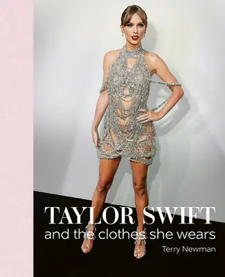 Taylor Swift: És a ruhák, amiket visel - Taylor Swift: And the Clothes She Wears