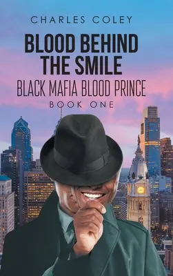 Vér a mosoly mögött: A fekete maffia vérhercege - Blood Behind the Smile: Black Mafia Blood Prince