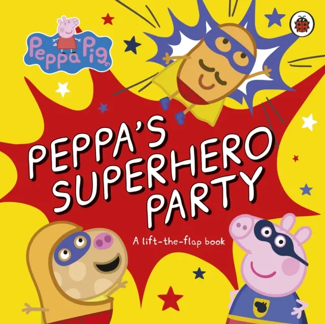 Peppa Malac: Peppa szuperhős bulija - A lift-the-flap könyv - Peppa Pig: Peppa's Superhero Party - A lift-the-flap book