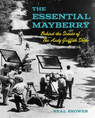 The Essential Mayberry: Az Andy Griffith Show kulisszái mögött - The Essential Mayberry: Behind the Scenes of the Andy Griffith Show