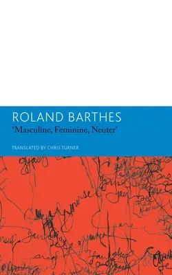 Férfias, nőies, ivartalan és más írások az irodalomról - Masculine, Feminine, Neuter and Other Writings on Literature