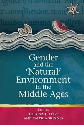 A nemek és a „természetes” környezet a középkorban - Gender and the 'Natural' Environment in the Middle Ages