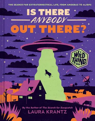 Is There There Outbody Out There? (a Wild Thing Book): The Search for Extraterrestrial Life, from Amoebas to Aliens (A földönkívüli élet kutatása az amőbáktól az idegenekig) - Is There Anybody Out There? (a Wild Thing Book): The Search for Extraterrestrial Life, from Amoebas to Aliens