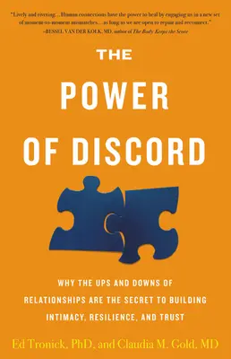 A viszálykodás hatalma: Miért a kapcsolatok hullámvölgyei a titka az intimitás, a rugalmasság és a bizalom építésének - The Power of Discord: Why the Ups and Downs of Relationships Are the Secret to Building Intimacy, Resilience, and Trust