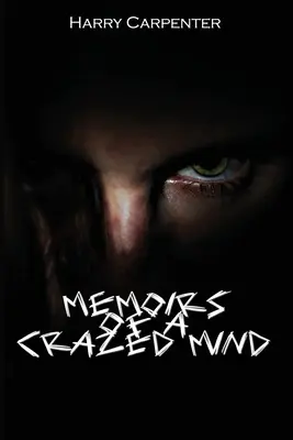 Egy őrült elme emlékiratai - Memoirs of a Crazed Mind