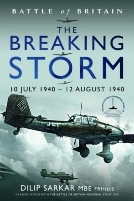 A kitörő vihar: 1940. július 10. - 1940. augusztus 12. - The Breaking Storm: 10 July 1940 - 12 August 1940