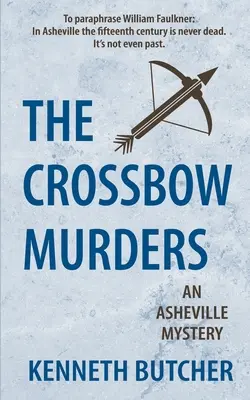 A nyílpuska-gyilkosságok, egy asheville-i rejtély - The Crossbow Murders, an Asheville Mystery