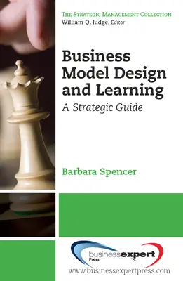 Üzleti modelltervezés és tanulás: Stratégiai útmutató - Business Model Design and Learning: A Strategic Guide