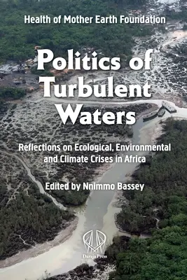 A zavaros vizek politikája: Gondolatok az afrikai ökológiai, környezeti és éghajlati válságokról - Politics of Turbulent Waters: Reflections on Ecological, Environmental and Climate Crises in Africa