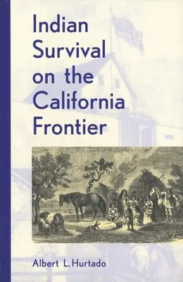 Indián túlélés a kaliforniai határon - Indian Survival on the California Frontier