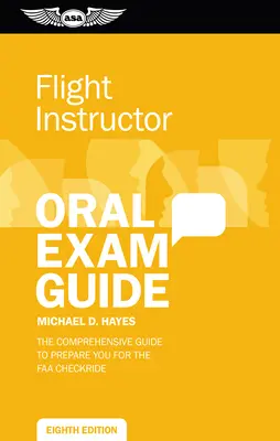 Repülőoktatói szóbeli vizsgakalauz: Átfogó felkészülés az FAA ellenőrző vizsgára - Flight Instructor Oral Exam Guide: Comprehensive Preparation for the FAA Checkride