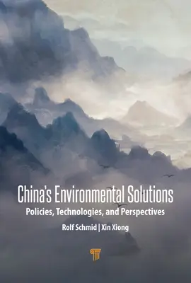 Kína környezetvédelmi megoldásai: Politikák, technológiák és perspektívák - China's Environmental Solutions: Policies, Technologies, and Perspectives