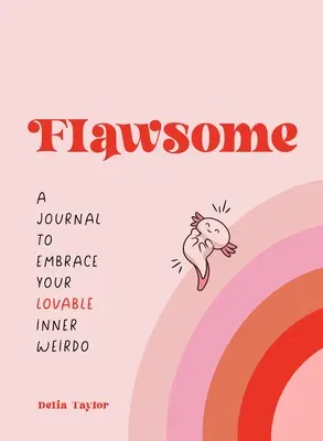 Hibás: Napló a szeretetre méltó belső furcsaságod felvállalására - Flawsome: A Journal to Embrace Your Lovable Inner Weirdo