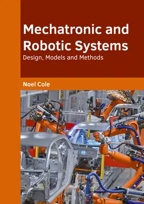 Mechatronikai és robotikai rendszerek: Tervezés, modellek és módszerek - Mechatronic and Robotic Systems: Design, Models and Methods