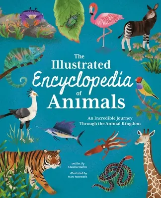 Az állatok illusztrált enciklopédiája: Hihetetlen utazás az állatvilágon keresztül - The Illustrated Encyclopedia of Animals: An Incredible Journey Through the Animal Kingdom