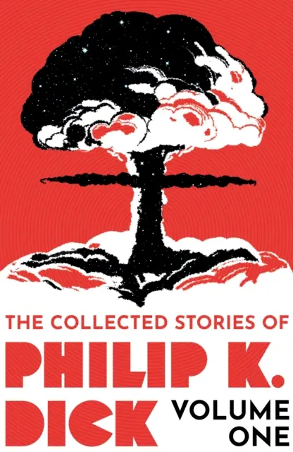 Philip K. Dick összegyűjtött történetei 1. kötet - Collected Stories of Philip K. Dick Volume 1