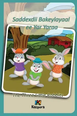 Saddexdii Bakeylayaal ee Yar Yaraa - szomáli gyermekkönyv - A három kisnyúl: A három kisnyúl (szomáli) - Saddexdii Bakeylayaal ee Yar Yaraa - Somali Children's Book - The Three Little Rabbits: The Three Little Rabbits (Somali)