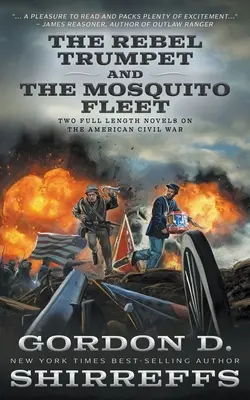 A lázadó trombita és A szúnyogflotta: Két teljes hosszúságú regény az amerikai polgárháborúról - The Rebel Trumpet and The Mosquito Fleet: Two Full Length Novels on the American Civil War