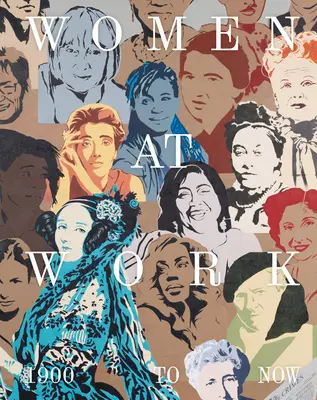Nők a munkahelyen: 1900-tól napjainkig - Women at Work: 1900 to Now