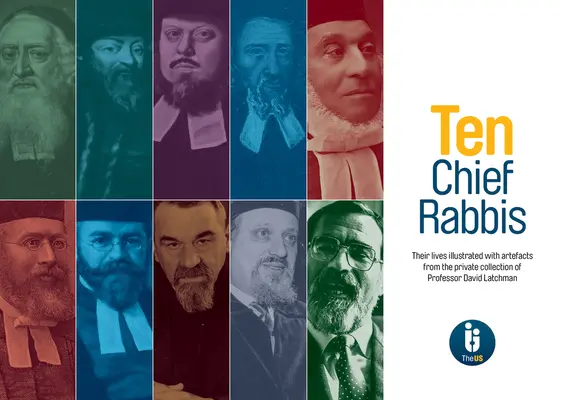 Tíz főrabbi: Életük illusztrálva David Latchman professzor magángyűjteményének tárgyi emlékeivel - Ten Chief Rabbis: Their Lives Illustrated with Artefacts from the Private Collection of Professor David Latchman