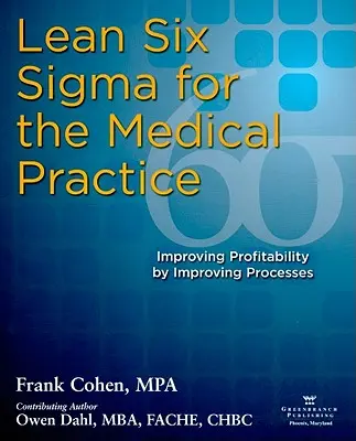 Lean Six SIGMA az orvosi rendelőben: A jövedelmezőség javítása a folyamatok javításával - Lean Six SIGMA for the Medical Practice: Improving Profitability by Improving Processes