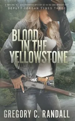 Vér a Yellowstone-ban: A Deputy Jordan Tynes Modern Western Thriller - Blood in the Yellowstone: A Deputy Jordan Tynes Modern Western Thriller