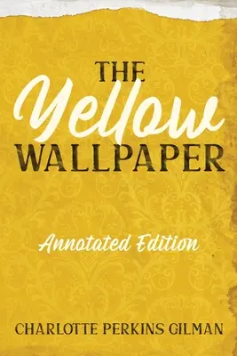 A sárga tapéta: Annotated Edition with Key Points and Study Guide (jegyzetekkel ellátott kiadás a legfontosabb pontokkal és tanulmányi útmutatóval). - The Yellow Wallpaper: Annotated Edition with Key Points and Study Guide