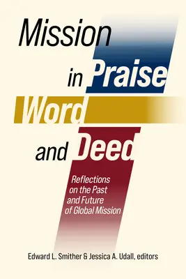 Misszió dicséretben, igében és tettben: Gondolatok a globális misszió múltjáról és jövőjéről - Mission in Praise, Word, and Deed: Reflections on the Past and Future of Global Mission