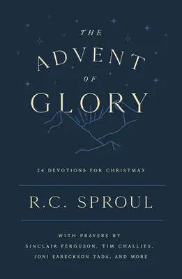 A dicsőség adventje: 24 áhítat karácsonyra - The Advent of Glory: 24 Devotions for Christmas