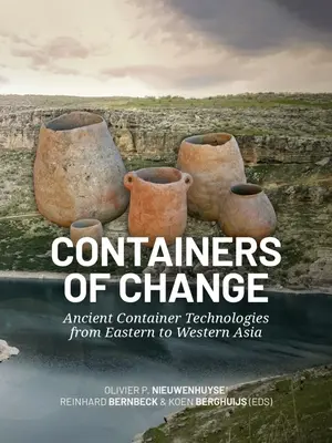A változás konténerei: Ősi konténertechnológiák Kelet- és Nyugat-Ázsiától Nyugat-Ázsiáig - Containers of Change: Ancient Container Technologies from Eastern to Western Asia