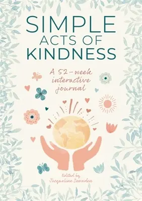 A kedvesség egyszerű cselekedetei: Egy 52 hetes interaktív napló - Simple Acts of Kindness: A 52-Week Interactive Journal